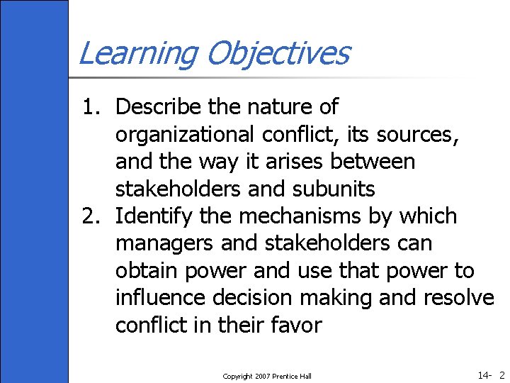Learning Objectives 1. Describe the nature of organizational conflict, its sources, and the way
