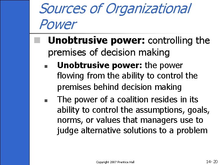 Sources of Organizational Power n Unobtrusive power: controlling the premises of decision making n