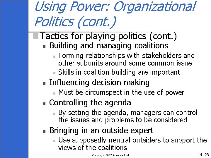 Using Power: Organizational Politics (cont. ) n Tactics for playing politics (cont. ) n