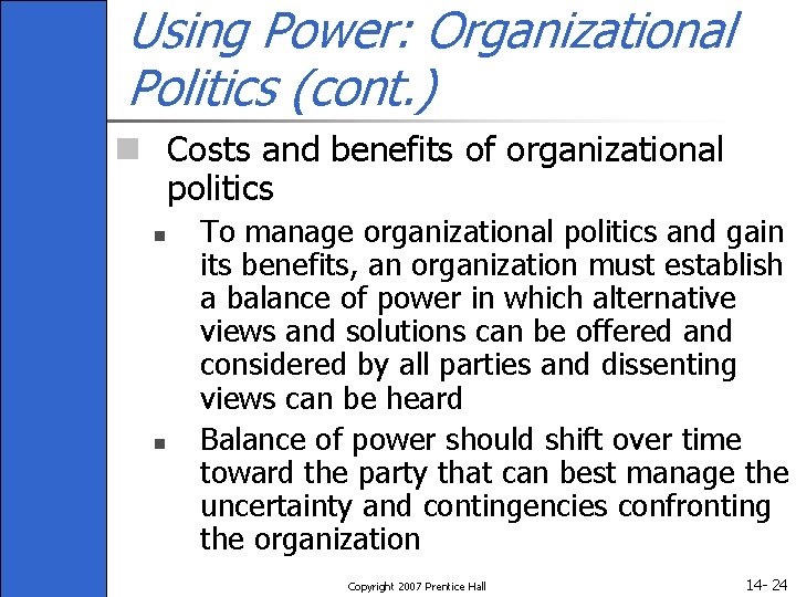 Using Power: Organizational Politics (cont. ) n Costs and benefits of organizational politics n