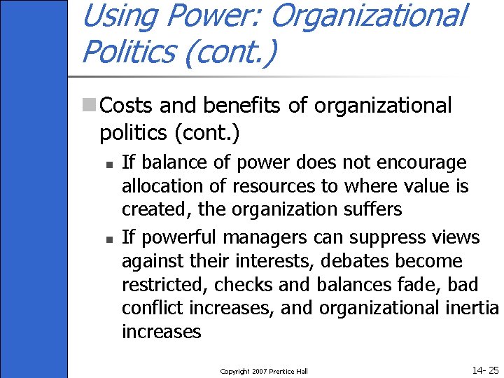 Using Power: Organizational Politics (cont. ) n Costs and benefits of organizational politics (cont.