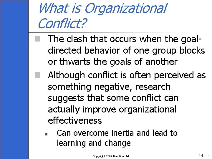 What is Organizational Conflict? n The clash that occurs when the goaldirected behavior of