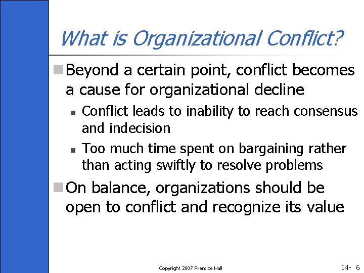 What is Organizational Conflict? n Beyond a certain point, conflict becomes a cause for