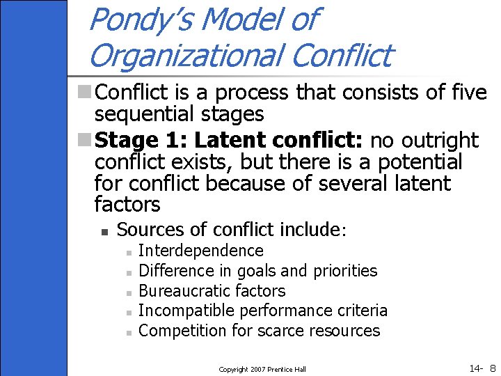 Pondy’s Model of Organizational Conflict n Conflict is a process that consists of five