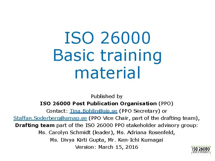 ISO 26000 Basic training material Published by ISO 26000 Post Publication Organisation (PPO) Contact: