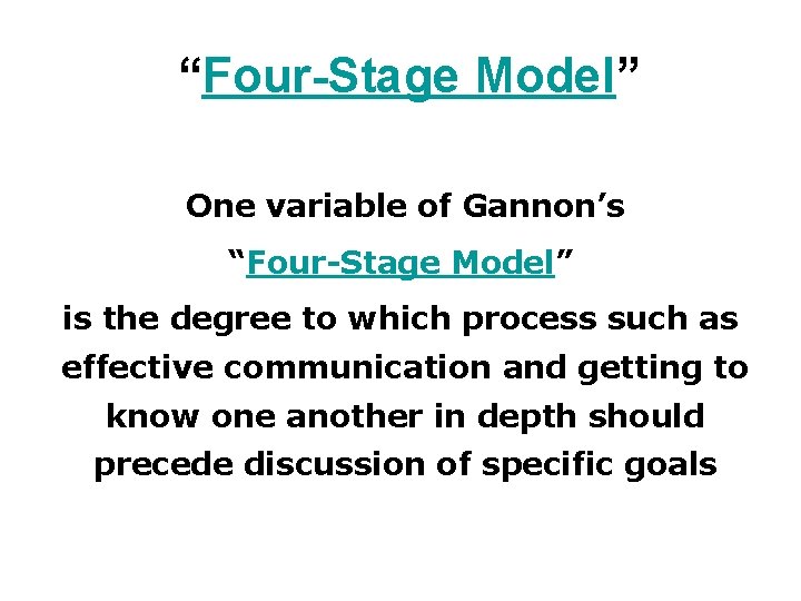 “Four-Stage Model” One variable of Gannon’s “Four-Stage Model” is the degree to which process