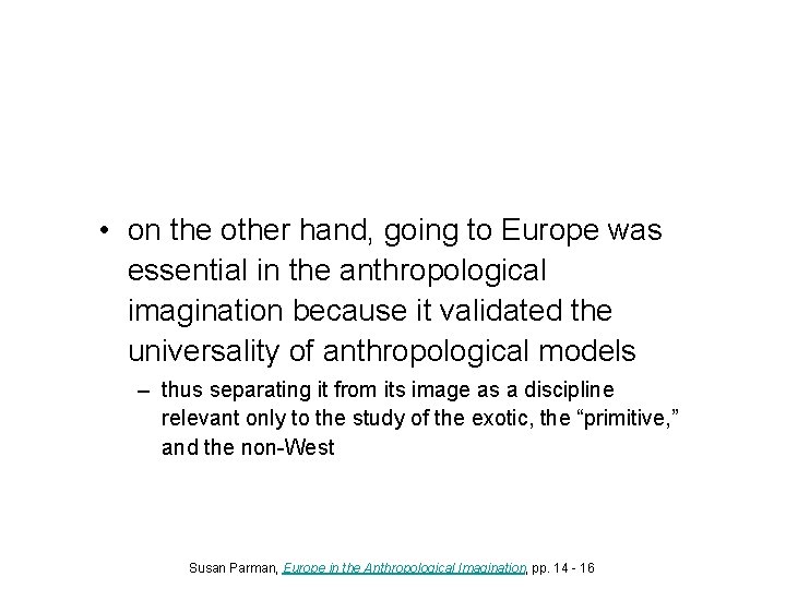  • on the other hand, going to Europe was essential in the anthropological