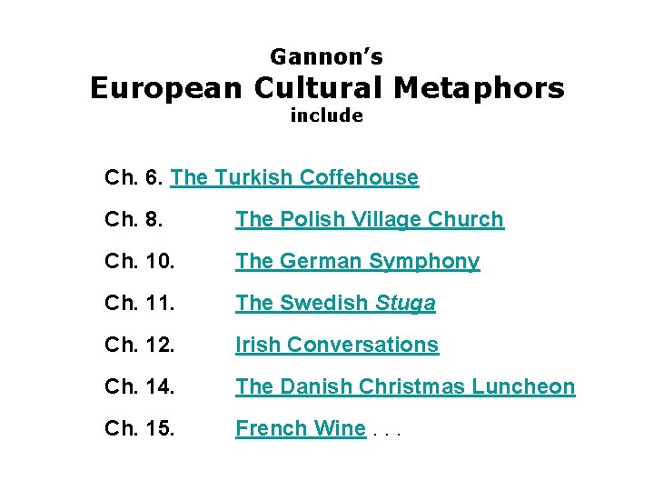 Gannon’s European Cultural Metaphors include Ch. 6. The Turkish Coffehouse Ch. 8. The Polish