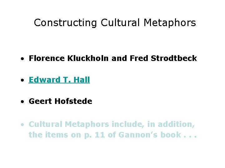 Constructing Cultural Metaphors • Florence Kluckholn and Fred Strodtbeck • Edward T. Hall •