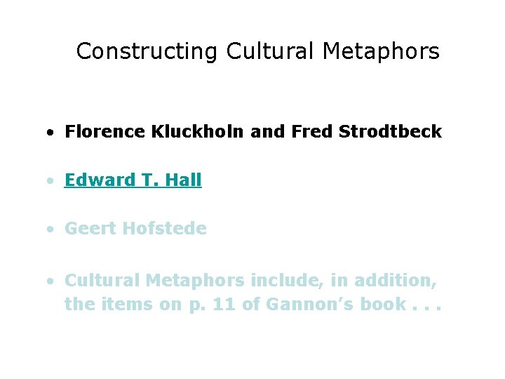 Constructing Cultural Metaphors • Florence Kluckholn and Fred Strodtbeck • Edward T. Hall •