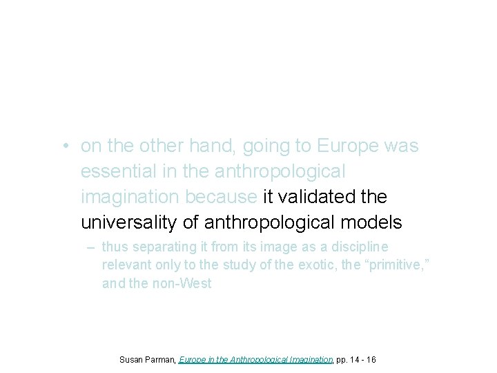  • on the other hand, going to Europe was essential in the anthropological