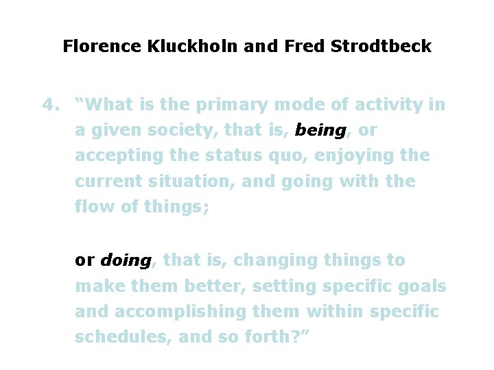 Florence Kluckholn and Fred Strodtbeck 4. “What is the primary mode of activity in