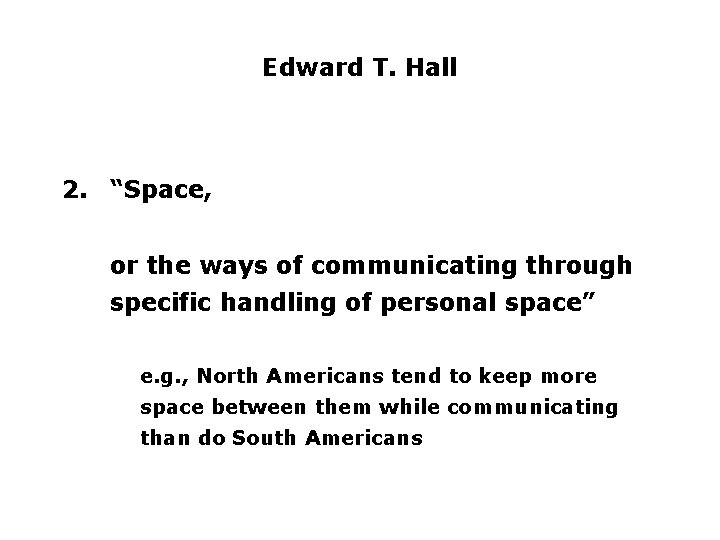 Edward T. Hall 2. “Space, or the ways of communicating through specific handling of