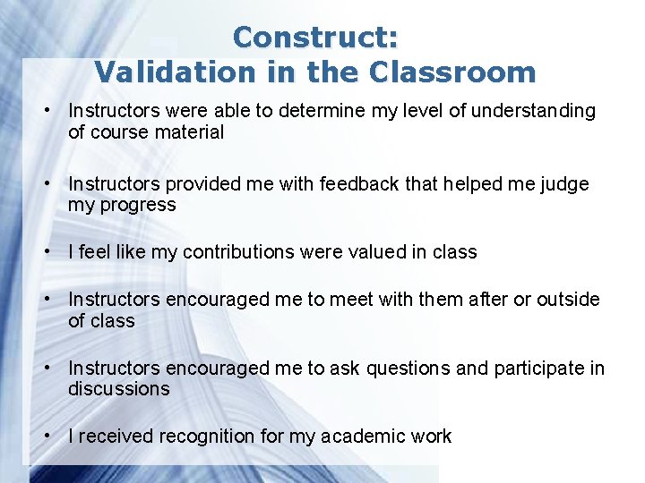 Construct: Validation in the Classroom • Instructors were able to determine my level of