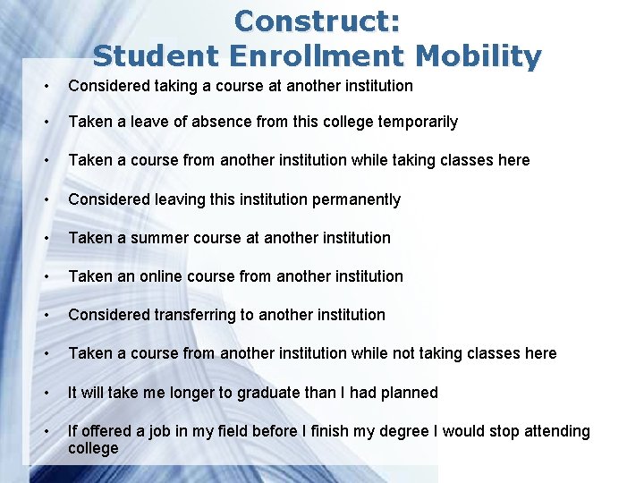 Construct: Student Enrollment Mobility • Considered taking a course at another institution • Taken