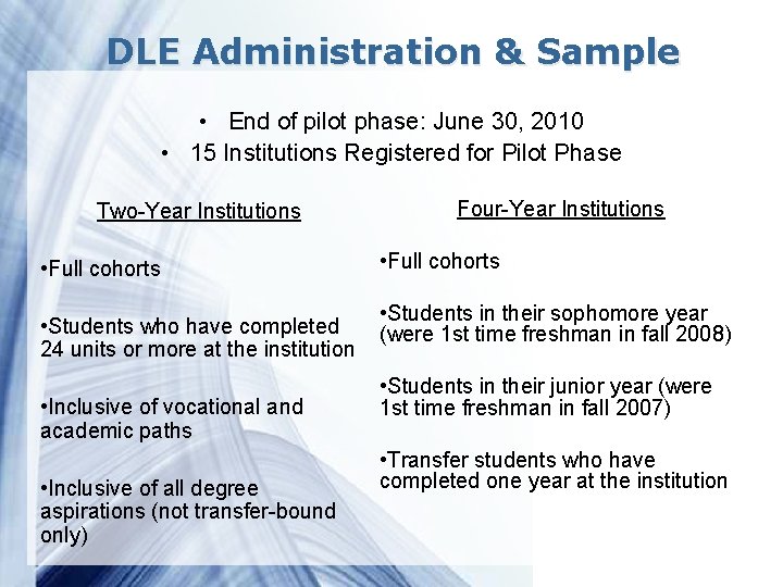 DLE Administration & Sample • End of pilot phase: June 30, 2010 • 15