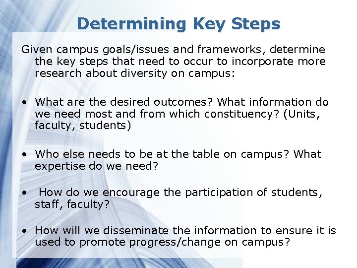 Determining Key Steps Given campus goals/issues and frameworks, determine the key steps that need