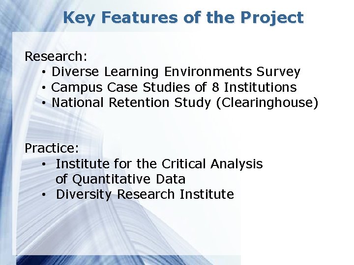 Key Features of the Project Research: • Diverse Learning Environments Survey • Campus Case