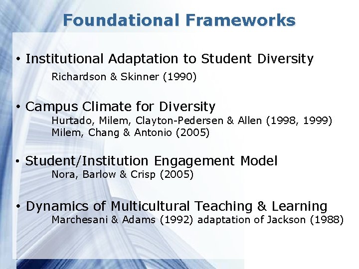 Foundational Frameworks • Institutional Adaptation to Student Diversity Richardson & Skinner (1990) • Campus