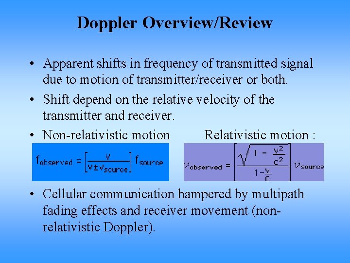 Doppler Overview/Review • Apparent shifts in frequency of transmitted signal due to motion of