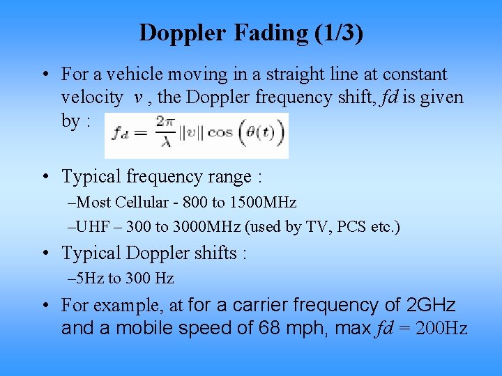 Doppler Fading (1/3) • For a vehicle moving in a straight line at constant