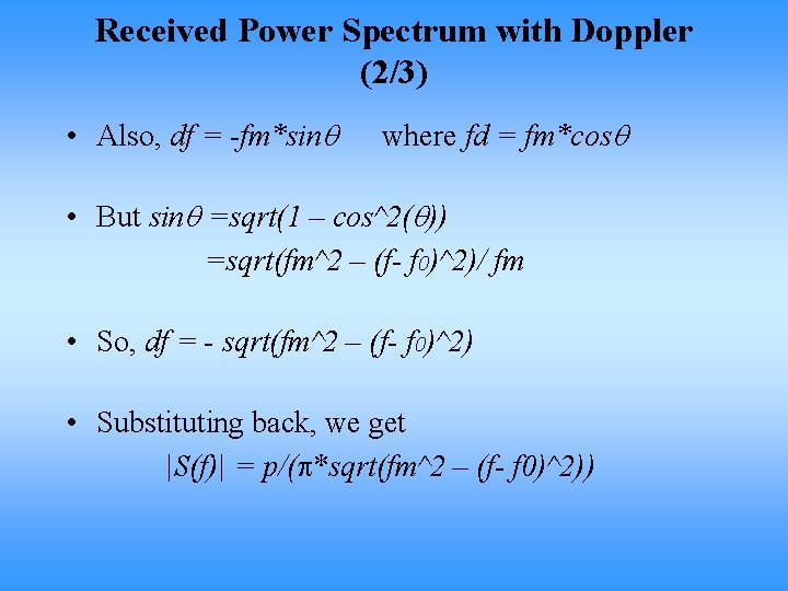 Received Power Spectrum with Doppler (2/3) • Also, df = -fm*sin where fd =