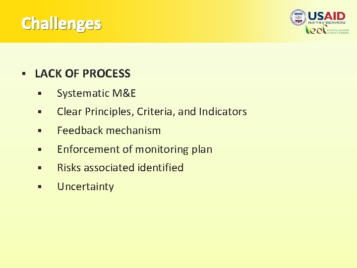 Challenges § LACK OF PROCESS § Systematic M&E § Clear Principles, Criteria, and Indicators