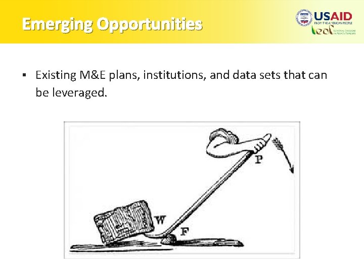 Emerging Opportunities § Existing M&E plans, institutions, and data sets that can be leveraged.