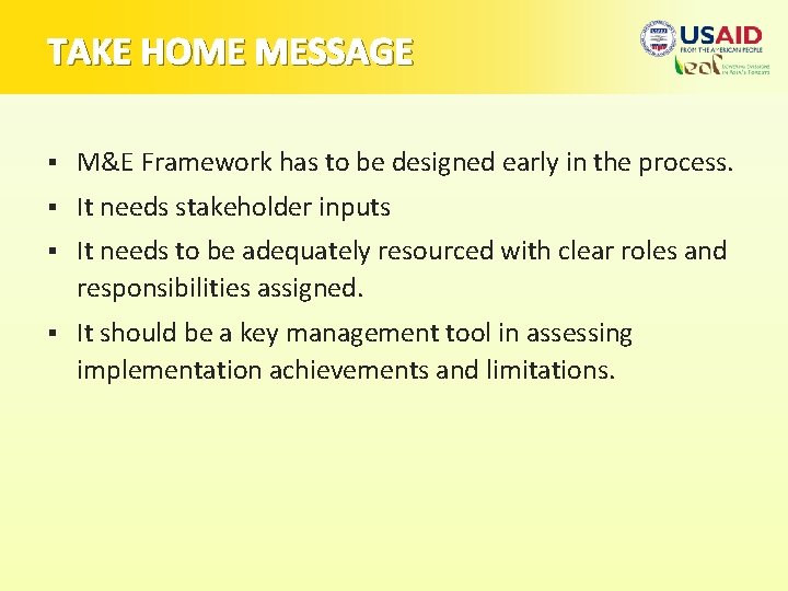 TAKE HOME MESSAGE § M&E Framework has to be designed early in the process.