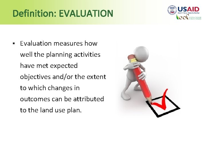 Definition: EVALUATION § Evaluation measures how well the planning activities have met expected objectives