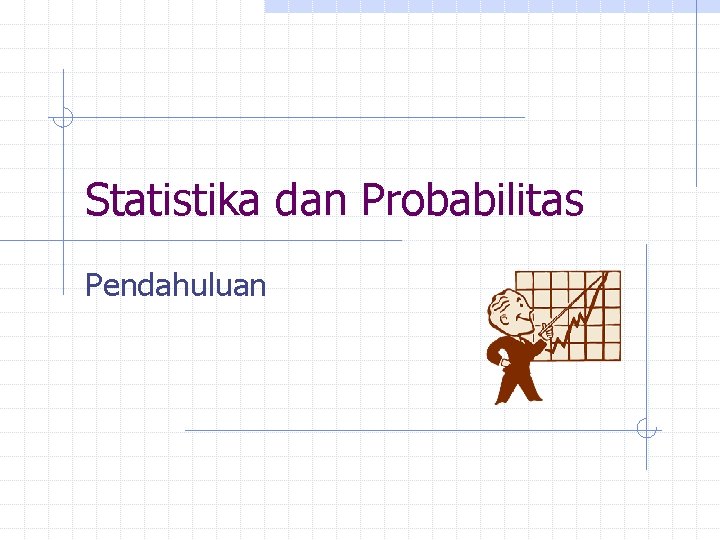 Statistika dan Probabilitas Pendahuluan 