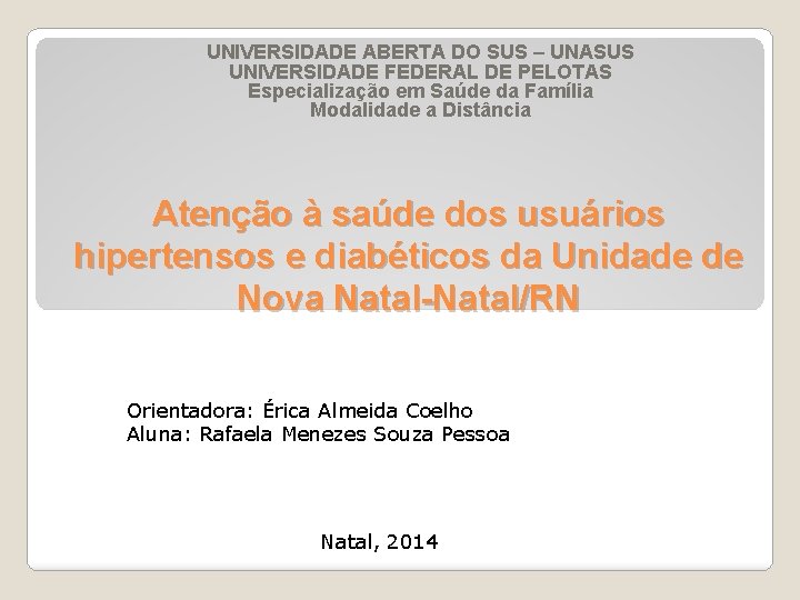 UNIVERSIDADE ABERTA DO SUS – UNASUS UNIVERSIDADE FEDERAL DE PELOTAS Especialização em Saúde da