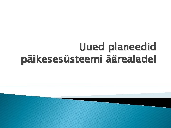 Uued planeedid päikesesüsteemi äärealadel 