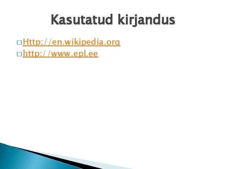 Kasutatud kirjandus � Http: //en. wikipedia. org � http: //www. epl. ee Kasutatud kirjandus � Http: //en. wikipedia. org � http: //www. epl. ee