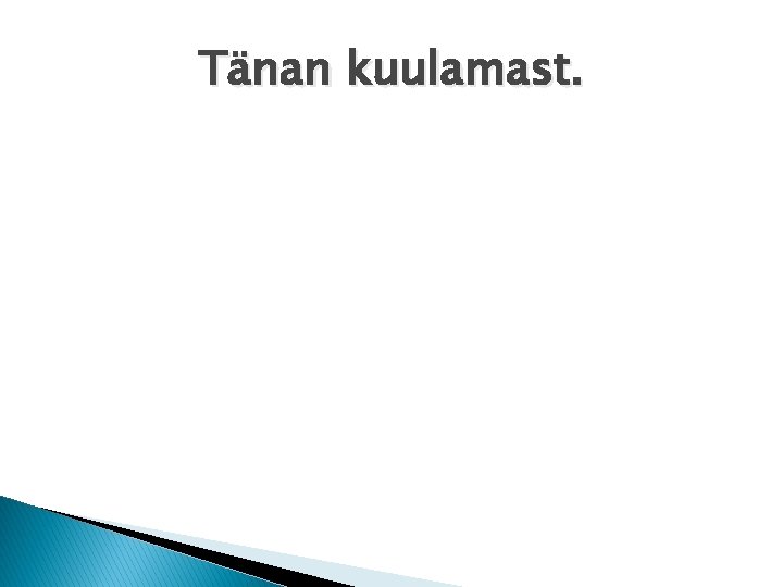 Tänan kuulamast. 