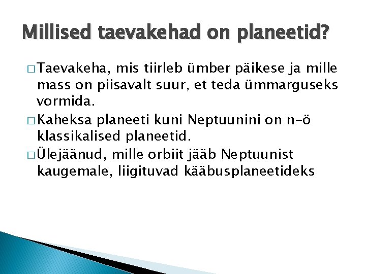 Millised taevakehad on planeetid? � Taevakeha, mis tiirleb ümber päikese ja mille mass on