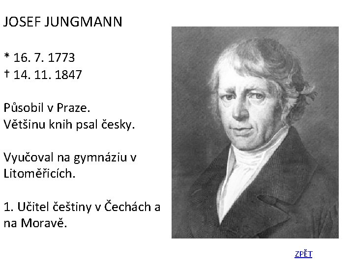 JOSEF JUNGMANN * 16. 7. 1773 † 14. 11. 1847 Působil v Praze. Většinu