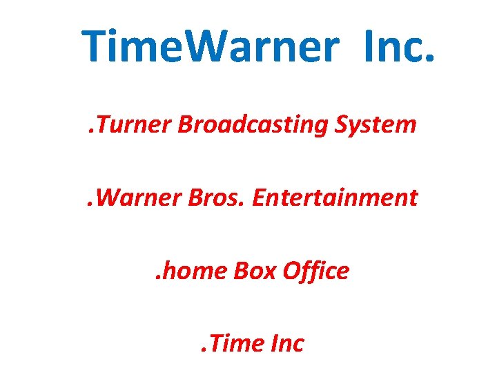 Time. Warner Inc. . Turner Broadcasting System. Warner Bros. Entertainment. home Box Office. Time