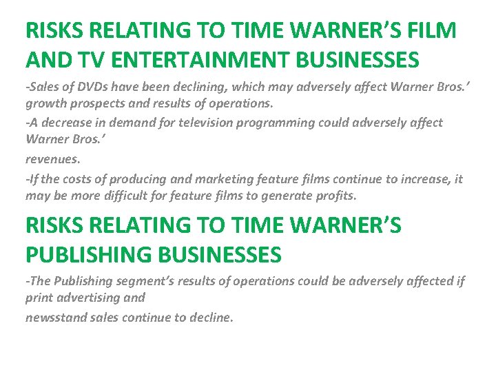 RISKS RELATING TO TIME WARNER’S FILM AND TV ENTERTAINMENT BUSINESSES -Sales of DVDs have