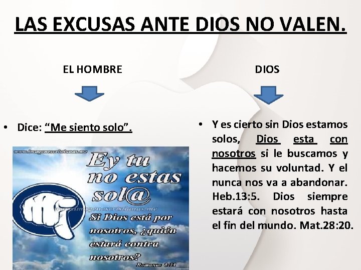LAS EXCUSAS ANTE DIOS NO VALEN. EL HOMBRE • Dice: “Me siento solo”. DIOS LAS EXCUSAS ANTE DIOS NO VALEN. EL HOMBRE • Dice: “Me siento solo”. DIOS
