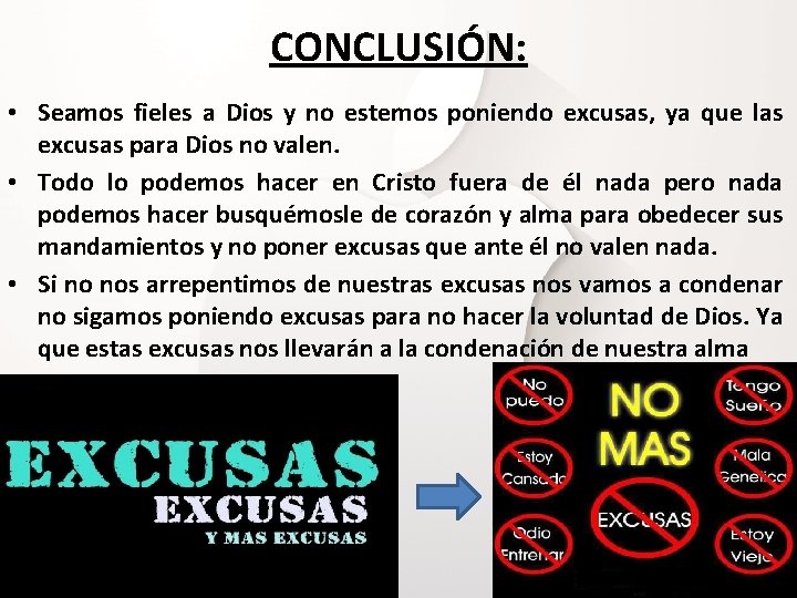 CONCLUSIÓN: • Seamos fieles a Dios y no estemos poniendo excusas, ya que las CONCLUSIÓN: • Seamos fieles a Dios y no estemos poniendo excusas, ya que las
