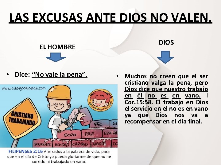 LAS EXCUSAS ANTE DIOS NO VALEN. EL HOMBRE • Dice: “No vale la pena”. LAS EXCUSAS ANTE DIOS NO VALEN. EL HOMBRE • Dice: “No vale la pena”.