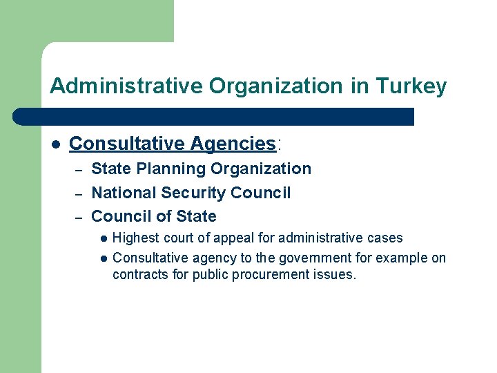 Administrative Organization in Turkey l Consultative Agencies: – – – State Planning Organization National