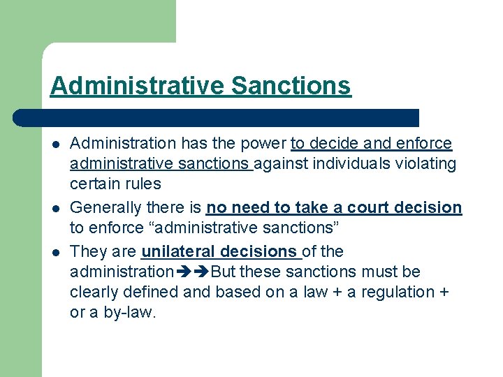 Administrative Sanctions l l l Administration has the power to decide and enforce administrative