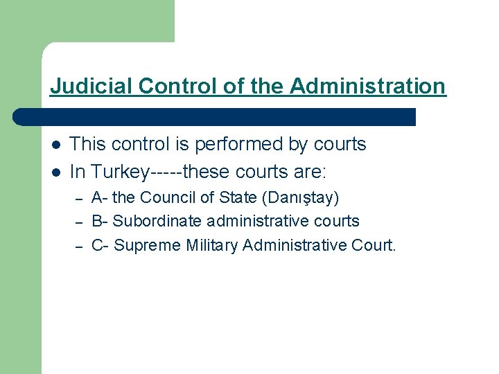 Judicial Control of the Administration l l This control is performed by courts In