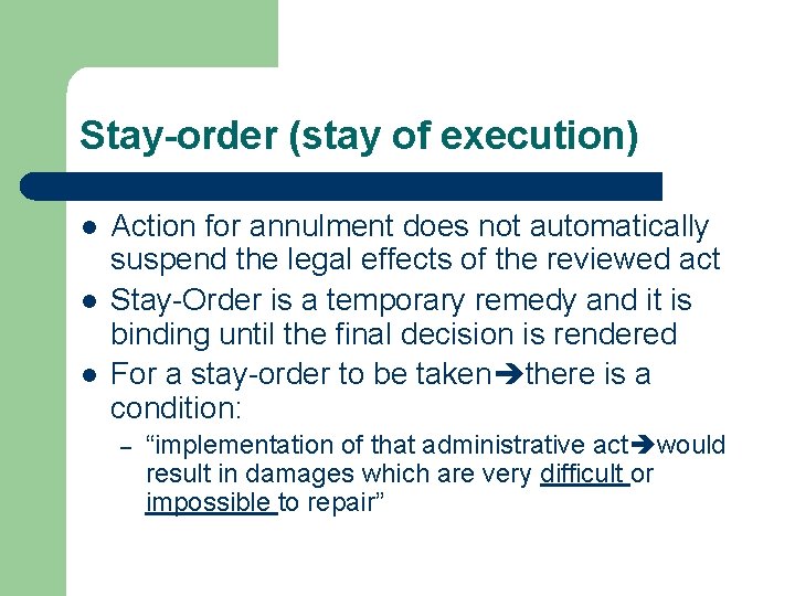 Stay-order (stay of execution) l l l Action for annulment does not automatically suspend