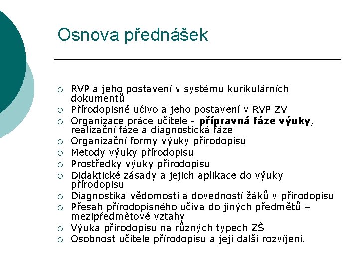 Osnova přednášek ¡ ¡ ¡ RVP a jeho postavení v systému kurikulárních dokumentů Přírodopisné