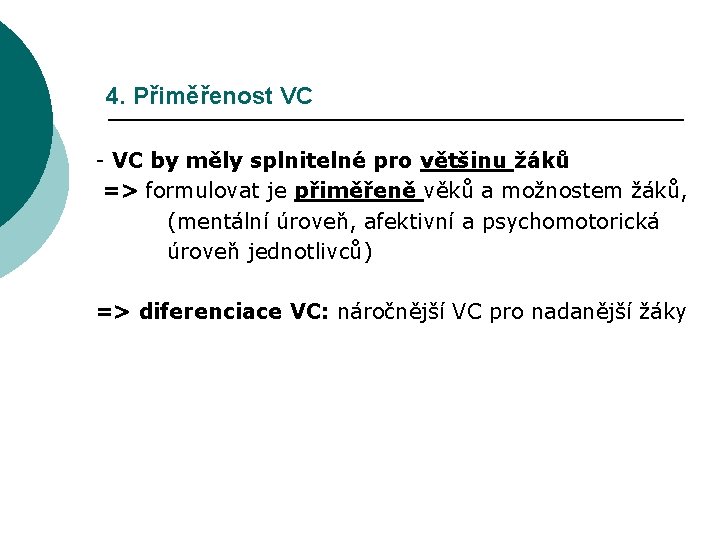 4. Přiměřenost VC - VC by měly splnitelné pro většinu žáků => formulovat je