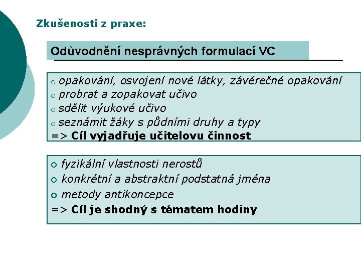 Zkušenosti z praxe: Odůvodnění nesprávných formulací VC opakování, osvojení nové látky, závěrečné opakování o