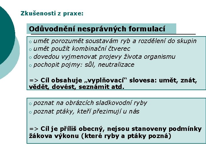 Zkušenosti z praxe: Odůvodnění nesprávných formulací o o umět porozumět soustavám ryb a rozdělení